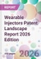 Wearable Injectors Patent Landscape Report 2026 Edition - Product Thumbnail Image