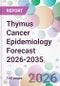 Thymus Cancer Epidemiology Forecast 2026-2035 - Product Thumbnail Image
