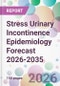 Stress Urinary Incontinence Epidemiology Forecast 2026-2035 - Product Thumbnail Image