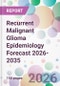 Recurrent Malignant Glioma Epidemiology Forecast 2026-2035 - Product Thumbnail Image