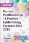 Human Papillomavirus 16 Positive Epidemiology Forecast 2026-2035 - Product Thumbnail Image