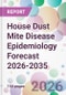 House Dust Mite Disease Epidemiology Forecast 2026-2035 - Product Thumbnail Image