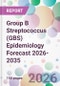 Group B Streptococcus (GBS) Epidemiology Forecast 2026-2035 - Product Thumbnail Image