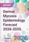 Dermal Mycosis Epidemiology Forecast 2026-2035 - Product Thumbnail Image