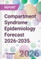 Compartment Syndrome Epidemiology Forecast 2026-2035 - Product Thumbnail Image