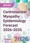 Centronuclear Myopathy Epidemiology Forecast 2026-2035 - Product Thumbnail Image