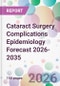 Cataract Surgery Complications Epidemiology Forecast 2026-2035 - Product Thumbnail Image