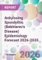 Ankylosing Spondylitis (Bekhterev's Disease) Epidemiology Forecast 2026-2035 - Product Thumbnail Image