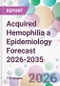 Acquired Hemophilia a Epidemiology Forecast 2026-2035 - Product Image