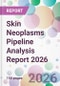 Skin Neoplasms Pipeline Analysis Report 2026 - Product Thumbnail Image