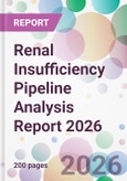 Renal Insufficiency Pipeline Analysis Report 2026- Product Image