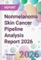 Nonmelanoma Skin Cancer Pipeline Analysis Report 2026 - Product Thumbnail Image