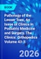 Pathology of the Lesser Toes, An Issue of Clinics in Podiatric Medicine and Surgery. The Clinics: Orthopedics Volume 43-3 - Product Thumbnail Image