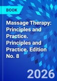 Massage Therapy: Principles and Practice. Principles and Practice. Edition No. 8- Product Image