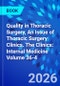 Quality in Thoracic Surgery, An Issue of Thoracic Surgery Clinics. The Clinics: Internal Medicine Volume 36-4 - Product Thumbnail Image