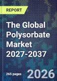 The Global Polysorbate Market 2027-2037- Product Image