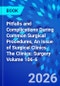 Pitfalls and Complications During Common Surgical Procedures, An Issue of Surgical Clinics. The Clinics: Surgery Volume 106-6 - Product Thumbnail Image