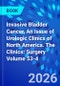 Invasive Bladder Cancer, An Issue of Urologic Clinics of North America. The Clinics: Surgery Volume 53-4 - Product Image
