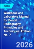 Workbook and Laboratory Manual for Dental Radiography. Principles and Techniques. Edition No. 7- Product Image