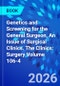 Genetics and Screening for the General Surgeon, An Issue of Surgical Clinics. The Clinics: Surgery Volume 106-4 - Product Thumbnail Image