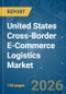 United States Cross-Border E-Commerce Logistics - Market Share Analysis, Industry Trends & Statistics, Growth Forecasts (2026-2031) - Product Thumbnail Image