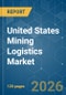 United States Mining Logistics - Market Share Analysis, Industry Trends & Statistics, Growth Forecasts (2026-2031) - Product Thumbnail Image