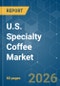 U.S. Specialty Coffee - Market Share Analysis, Industry Trends & Statistics, Growth Forecasts (2026-2031) - Product Thumbnail Image