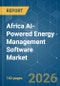 Africa AI-Powered Energy Management Software - Market Share Analysis, Industry Trends & Statistics, Growth Forecasts (2026-2031) - Product Image