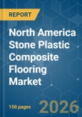 North America Stone Plastic Composite Flooring - Market Share Analysis, Industry Trends & Statistics, Growth Forecasts (2026-2031)- Product Image