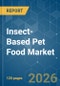 Insect-Based Pet Food - Market Share Analysis, Industry Trends & Statistics, Growth Forecasts (2026-2031) - Product Thumbnail Image