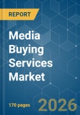 Media Buying Services - Market Share Analysis, Industry Trends & Statistics, Growth Forecasts (2026-2031)- Product Image
