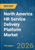 North America HR Service Delivery Platform - Market Share Analysis, Industry Trends & Statistics, Growth Forecasts (2026-2031)- Product Image