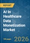 AI In Healthcare Data Monetization - Market Share Analysis, Industry Trends & Statistics, Growth Forecasts (2026-2031) - Product Thumbnail Image
