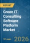 Green IT Consulting Software Platform - Market Share Analysis, Industry Trends & Statistics, Growth Forecasts (2026-2031) - Product Image