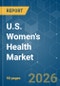 U.S. Women's Health - Market Share Analysis, Industry Trends & Statistics, Growth Forecasts (2026-2031) - Product Thumbnail Image