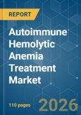 Autoimmune Hemolytic Anemia Treatment - Market Share Analysis, Industry Trends & Statistics, Growth Forecasts (2026-2031)- Product Image