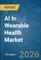 AI In Wearable Health - Market Share Analysis, Industry Trends & Statistics, Growth Forecasts (2026-2031) - Product Thumbnail Image