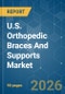 U.S. Orthopedic Braces And Supports - Market Share Analysis, Industry Trends & Statistics, Growth Forecasts (2026-2031) - Product Thumbnail Image