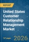 United States Customer Relationship Management - Market Share Analysis, Industry Trends & Statistics, Growth Forecasts (2026-2031) - Product Thumbnail Image