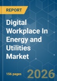 Digital Workplace In Energy and Utilities - Market Share Analysis, Industry Trends & Statistics, Growth Forecasts (2026-2031)- Product Image