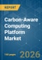 Carbon-Aware Computing Platform - Market Share Analysis, Industry Trends & Statistics, Growth Forecasts (2026-2031) - Product Thumbnail Image
