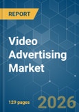 Video Advertising - Market Share Analysis, Industry Trends & Statistics, Growth Forecasts (2026-2031)- Product Image