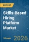Skills-Based Hiring Platform - Market Share Analysis, Industry Trends & Statistics, Growth Forecasts (2026-2031) - Product Image