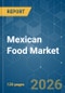 Mexican Food - Market Share Analysis, Industry Trends & Statistics, Growth Forecasts (2026-2031) - Product Thumbnail Image