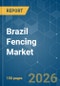 Brazil Fencing - Market Share Analysis, Industry Trends & Statistics, Growth Forecasts (2026-2031) - Product Thumbnail Image