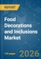 Food Decorations and Inclusions - Market Share Analysis, Industry Trends & Statistics, Growth Forecasts (2026-2031) - Product Thumbnail Image