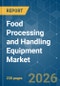 Food Processing and Handling Equipment - Market Share Analysis, Industry Trends & Statistics, Growth Forecasts (2026-2031) - Product Thumbnail Image