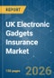 UK Electronic Gadgets Insurance - Market Share Analysis, Industry Trends & Statistics, Growth Forecasts (2026-2031) - Product Thumbnail Image