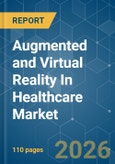 Augmented and Virtual Reality In Healthcare - Market Share Analysis, Industry Trends & Statistics, Growth Forecasts (2026-2031)- Product Image