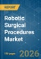 Robotic Surgical Procedures - Market Share Analysis, Industry Trends & Statistics, Growth Forecasts (2026-2031) - Product Thumbnail Image